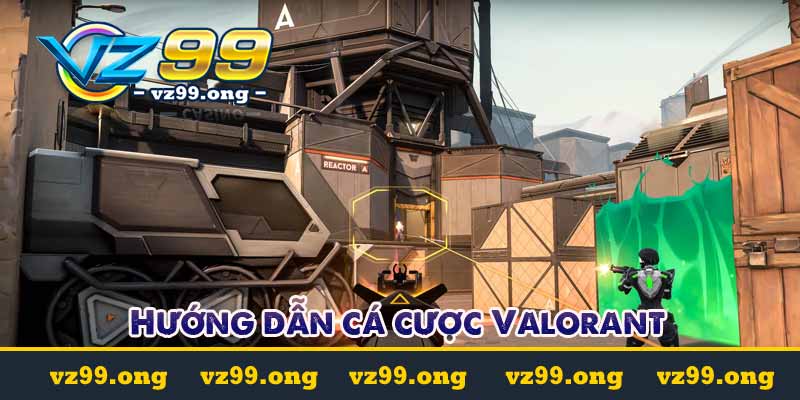 Hướng dẫn cá cược Valorant